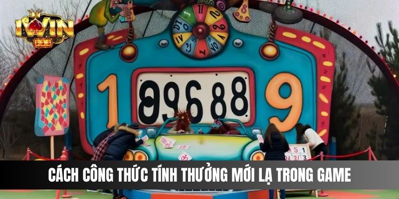 Cách công thức tính thưởng mới lạ trong game