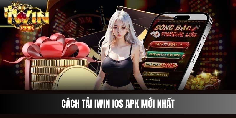 Cách tải IWIN iOS APK mới nhất