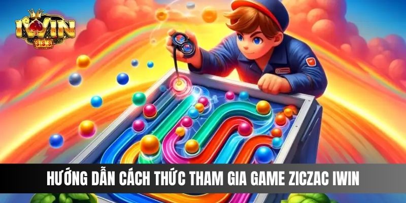 Hướng dẫn cách thức tham gia trong game Ziczac tại IWIN cho người mới