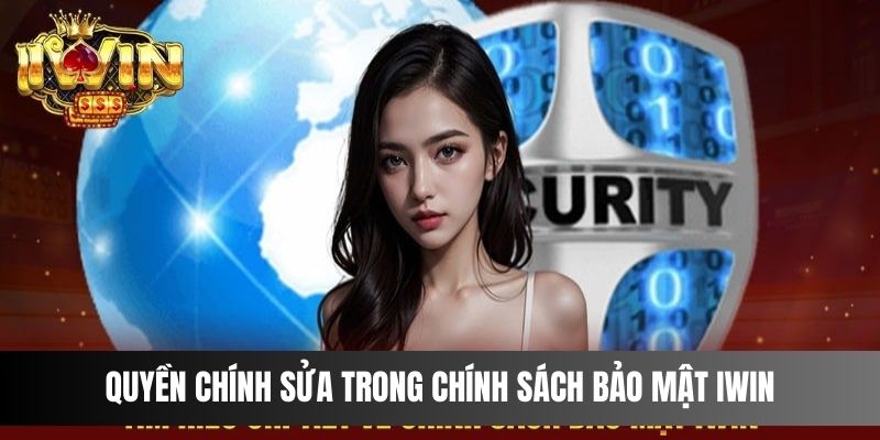 Quyền chính sửa trong chính sách bảo mật IWIN