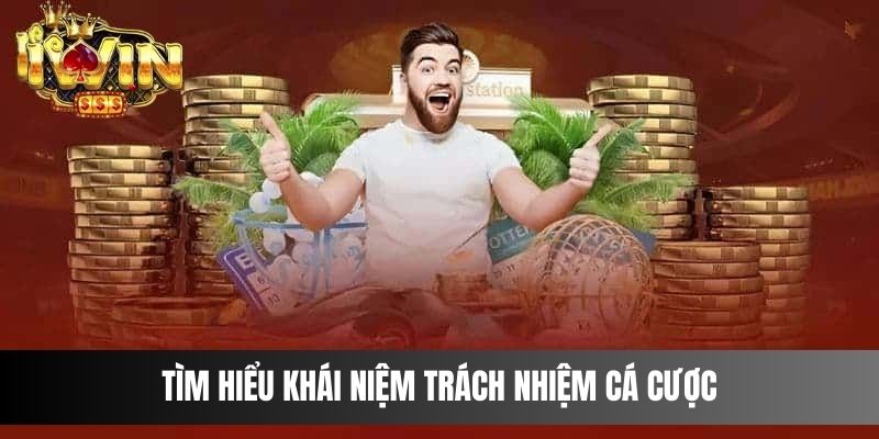 Tìm hiểu khái niệm trách nhiệm cá cược