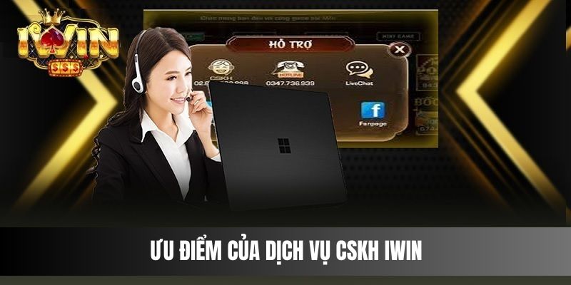 Ưu điểm của dịch vụ CSKH IWIN