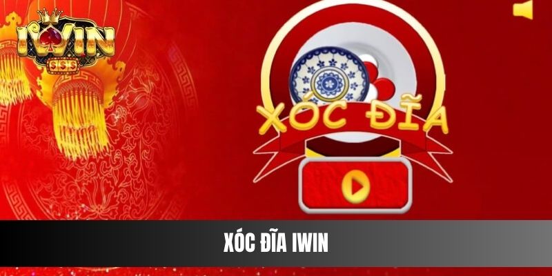 Xóc Đĩa IWIN - Bật Mí Cách Chơi Game Xóc Đĩa Siêu Chuẩn