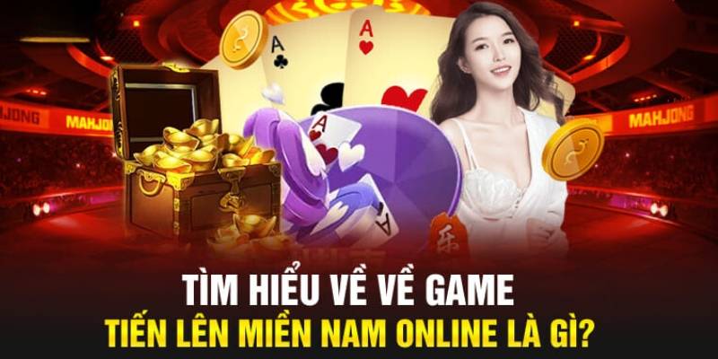 Tìm hiểu tất tần tật về tiến lên miền Nam Iwin