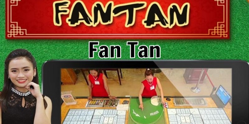 Fantan là gì? Giới thiệu chi tiết cho cược thủ